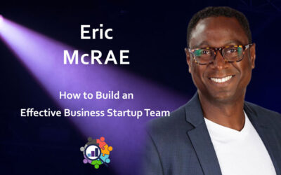 Eric McRae – How to Build an Effective Business Startup Team