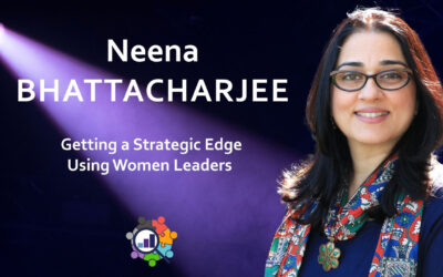 Neena Bhattacharjee – Getting a Strategic Edge Using Women Leaders